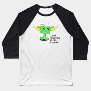 Cupid Rhymes With Stupid Baseball T-Shirt